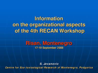 Information on the organizational aspects of the 4th RECAN Workshop Risan, MontenegroSeptember 2008
