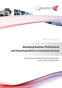 White Paper  Managing Business Performance and Detecting Outliers in Financial Services Continuously evaluate performance against goals, detect outliers and take action