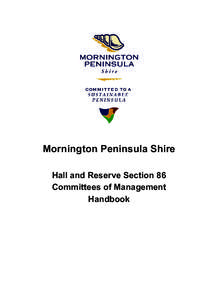 Mornington Peninsula Shire Hall and Reserve Section 86 Committees of Management Handbook  TABLE OF CONTENTS