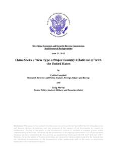 U.S.-China Economic and Security Review Commission Staff Research Backgrounder June 25, 2013 China Seeks a “New Type of Major-Country Relationship” with the United States
