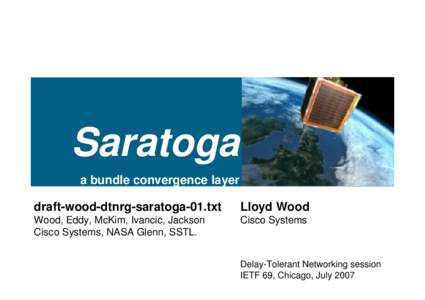 Saratoga a bundle convergence layer draft-wood-dtnrg-saratoga-01.txt Lloyd Wood