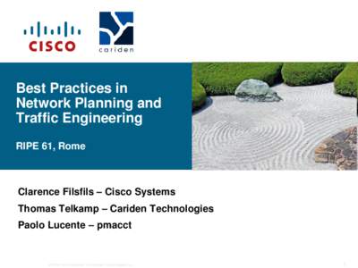 Best Practices in Network Planning and Traffic Engineering RIPE 61, Rome  Clarence Filsfils – Cisco Systems