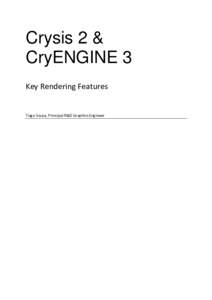 Crysis 2 & CryENGINE 3 Key Rendering Features Tiago Sousa, Principal R&D Graphics Engineer