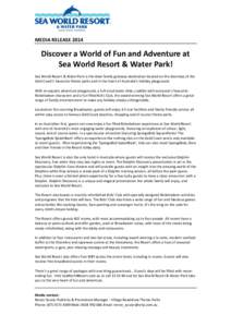 MEDIA RELEASE[removed]Discover a World of Fun and Adventure at Sea World Resort & Water Park! Sea World Resort & Water Park is the ideal family getaway destination located on the doorstep of the Gold Coast’s favourite th