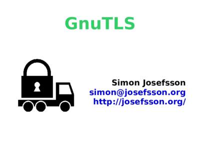 GnuTLS  Simon Josefsson  http://josefsson.org/