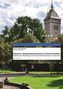 Berner Fachhochschule E-Government-Institut Schweizer Gedächtnisinstitutionen im Internet-Zeitalter Ergebnisse einer Pilotbefragung zu den Themenbereichen Open Data und Crowdsourcing Beat Estermann