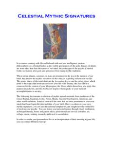 Celestial Mythic Signatures  In a cosmos teaming with life and infused with soul and intelligence, ancient philosophers saw celestial bodies as the visible appearances of the gods. Images of deities are none other that t