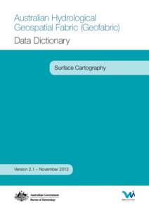 Australian Hydrological Geospatial Fabric (Geofabric) Data Dictionary Surface Cartography  Version 2.1 – November 2012
