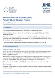 Health Protection Scotland (HPS) Weekly Ebola Situation Report Monday 2nd February[removed]Summary The situation in West Africa is improving, with a drop in numbers of new cases.