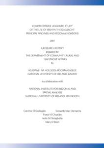 COMPREHENSIVE LINGUISTIC STUDY OF THE USE OF IRISH IN THE GAELTACHT: PRINCIPAL FINDINGS AND RECOMMENDATIONS 2007 A Research Report prepared for