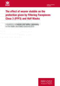Health and Safety Executive The effect of wearer stubble on the protection given by Filtering Facepieces Class 3 (FFP3) and Half Masks