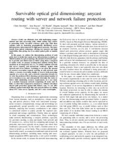 Survivable optical grid dimensioning: anycast routing with server and network failure protection Chris Develder∗ , Jens Buysse∗ , Ali Shaikh† , Brigitte Jaumard† , Marc De Leenheer∗ , and Bart Dhoedt∗ ∗  Gh