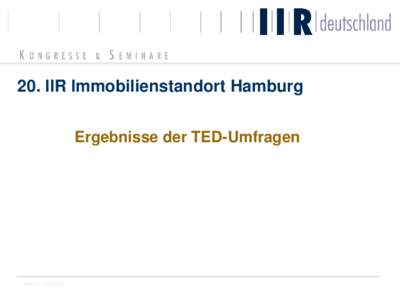 20. IIR Immobilienstandort Hamburg Ergebnisse der TED-Umfragen Seite  20. IIR Immobilienstandort Hamburg