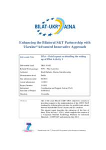 Enhancing the Bilateral S&T Partnership with Ukraine*Advanced Innovative Approach Deliverable Title D3.6 – Brief report on detailing the setting up of Pilot Activity 1