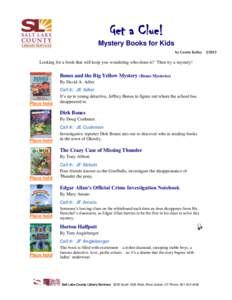 Get a Clue! Mystery Books for Kids by Carrie Kelley Looking for a book that will keep you wondering who-done-it? Then try a mystery!