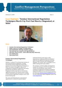 February 12, 2010  Issue: 2 Issue Highlight: “Seminar International Negotiation Techniques March 5 by Prof. Paul Meerts, Clingendael, at