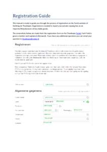 Registration	Guide	 This manual is made to guide you through the process of registration on the Dutch website of Stichting de Thuiskopie. Registration is needed to report your private copying levy as an Importer/Manufact
