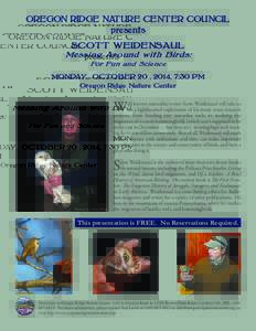 OREGON RIDGE NATURE CENTER COUNCIL presents SCOTT WEIDENSAUL Messing Around with Birds: For Fun and Science