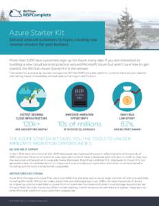 Azure Starter Kit Sell and onboard customers to Azure, creating new revenue streams for your business More than 1,200 new customers sign up for Azure every day! If you are interested in building a new cloud services prac