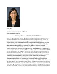 Veena Misra Professor of Electrical and Computer Engineering North Carolina State University Optimizing Performance and Reliability of GaN MOSFET Devices Owing to a high critical electric field and high electron mobility