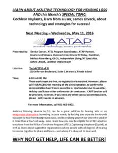 LEARN ABOUT ASSISTIVE TECHNOLOGY FOR HEARING LOSS AND this Month’s SPECIAL TOPIC: Cochlear Implants, learn from a user, James Litvack, about technology and strategies for success! Next Meeting – Wednesday, May 11, 20