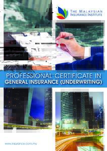 About the Programme Professional Certificate in General Insurance (Underwriting) introduces the fundamentals of the role of an underwriter to students without formal education in underwriting. The students would learn a