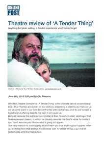 Theatre review of ‘A Tender Thing’ Anything but plain sailing, a theatre experience you’ll never forget Andrew Jeﬀers and Sue Hansen-Styles (photo: pancakebeaver.com)  June 6th, 2015 3:20 pm| by Ella Navarro