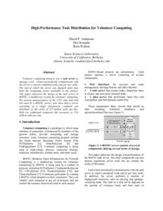 High-Performance Task Distribution for Volunteer Computing David P. Anderson Eric Korpela Rom Walton Space Sciences Laboratory University of California, Berkeley