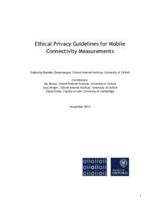 Ethical Privacy Guidelines for Mobile Connectivity Measurements Edited by Bendert Zevenbergen, Oxford Internet Institute, University of Oxford Contributors: Ian Brown, Oxford Internet Institute, University of Oxford
