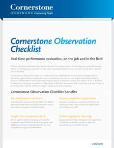 Cornerstone Observation Checklist Real-time performance evaluation, on the job and in the field Skilled, qualified employees form the backbone of any organization. Yet keeping accurate performance details is challenging,
