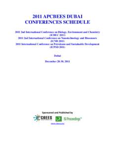 2011 APCBEES DUBAI CONFERENCES SCHEDULE 2011 2nd International Conference on Biology, Environment and Chemistry (ICBEC[removed]2nd International Conference on Nanotechnology and Biosensors (ICNB 2011)