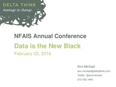 NFAIS Annual Conference  Data is the New Black February 22, 2016 Ann Michael 