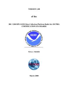 VERSION 1.0B  of theBPS GOES Data Collection Platform Radio Set (DCPRS) CERTIFICATION STANDARDS