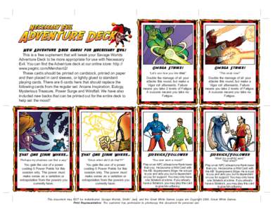 New A dventure Deck cards for Necessary Evil! Adventure This is a free suplement that will tweak your Savage Worlds Adventure Deck to be more appropriate for use with Necessary Evil. You can find the Adventure deck at ou