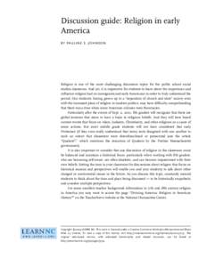 Discussion guide: Religion in early America BY PAULINE S. JOHNSON Religion is one of the most challenging discussion topics for the public school social studies classroom. And yet, it is imperative for students to learn 