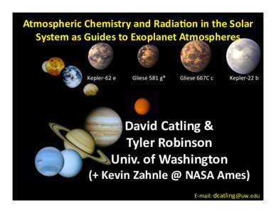 Atmospheric Chemistry and Radia3on in the Solar  System as Guides to Exoplanet Atmospheres  David Catling &  Tyler Robinson  Univ. of Washington 