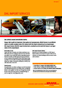 DHL Express  DHL IMPORT SERVICES DHL EXPRESS MAAKT IMPORTEREN SIMPEL Bespaar tijd en geld met importeren. Geen gedoe met tussenpersonen, allerlei facturen in verschillende