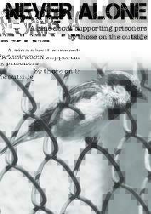 NEVER ALONE A zine about supporting prisoners by those on the outside Introduction