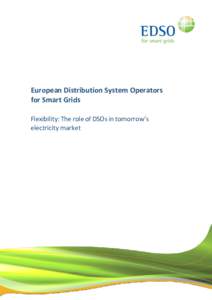 European Distribution System Operators for Smart Grids Flexibility: The role of DSOs in tomorrow’s electricity market  1