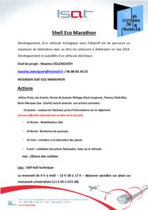 Shell Eco Marathon Développement d’un véhicule écologique dans l’objectif est de parcourir un maximum de kilomètres avec un litre de carburant à Rotterdam en mai[removed]Développement en parallèle d’un véhicu