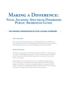 Making a Difference:  Fetal Alcohol Spectrum Disorders Public Awareness Guide The National Organization on Fetal alcohol syndrome