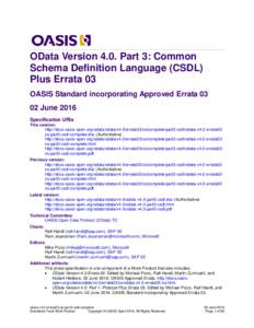 OData Version 4.0. Part 3: Common Schema Definition Language (CSDL) Plus Errata 03 OASIS Standard incorporating Approved ErrataJune 2016 Specification URIs