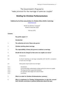 Briefing for Christian Parliamentarians, p.1  The Government’s Proposal to “make provision for the marriage of same sex couples” Briefing for Christian Parliamentarians Published by the Kirby Laing Institute for Ch