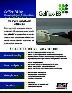 Gelflex-EB ink  The next revolution in flexible packaging The newest innovation in EB flexo ink