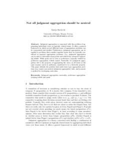 Not all judgment aggregation should be neutral Marija Slavkovik University of Bergen, Bergen, Norway   Abstract. Judgment aggregation is concerned with the problem of aggregating individu