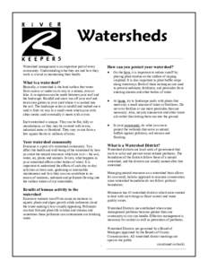 Watersheds Watershed management is an important part of every community. Understanding what they are and how they work is crucial in maintaining their health.  How can you protect your watershed?
