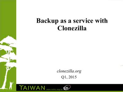 Backup as a service with Clonezilla clonezilla.org Q1, 2015