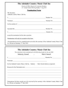 The Adelaide Country Music Club Inc Election of Office Bearers & Committee Members 21st Annual General Meeting Sunday 1st Aug 2010 Nomination Form The Secretary,
