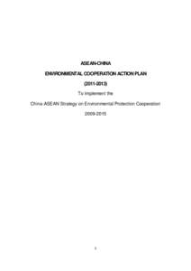 ASEAN-CHINA ENVIRONMENTAL COOPERATION ACTION PLANTo Implement the China-ASEAN Strategy on Environmental Protection Cooperation