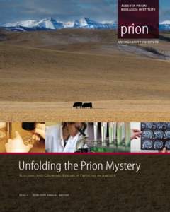 Unfolding the Prion Mystery Building and Growing Research Expertise in Alberta Year[removed]Annual Report